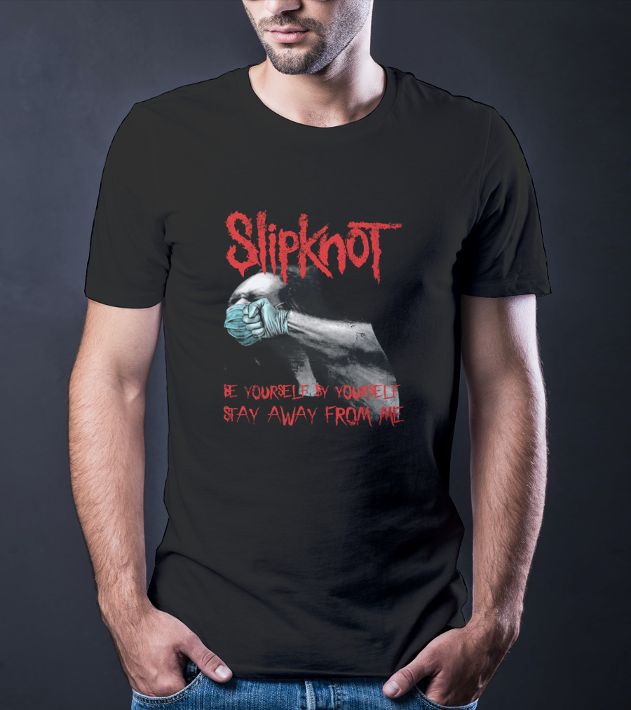 Slipknot Be Yourself By Yourself Stay Away From Me T-Shirt
