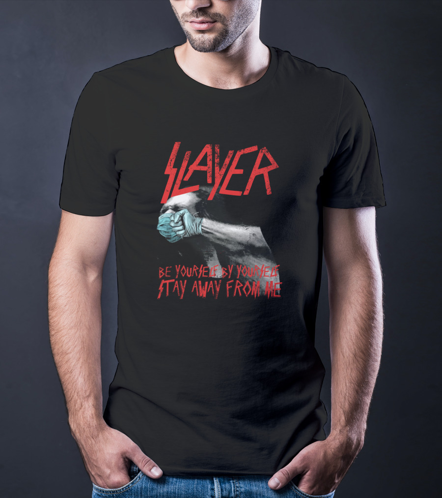 Slayer Be Yourself By Yourself Stay Away From Me T-Shirt