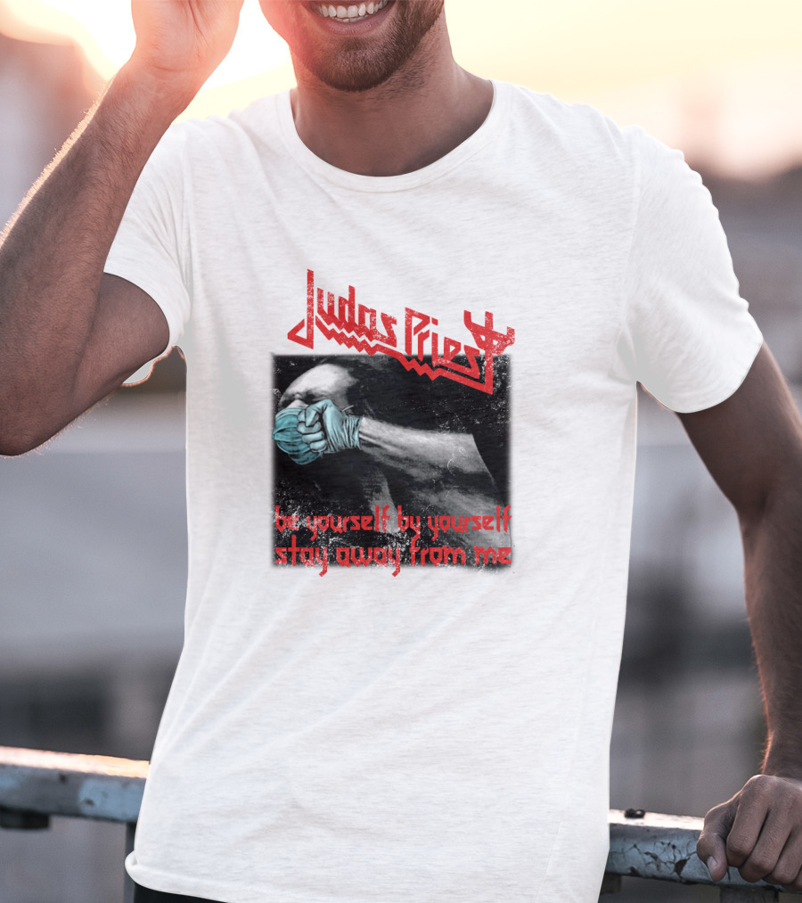 Judas Priest Be Yourself By Yourself Stay Away From Me T-Shirt