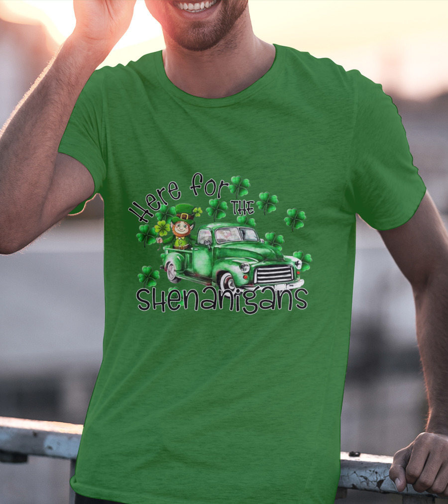 Here For The Shenanigans Leprechaun Green Truck Clover Leaves T-Shirt