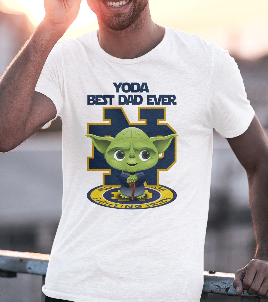 Yoda Best Dad Ever Notre Dame Fighting Irish T-Shirt