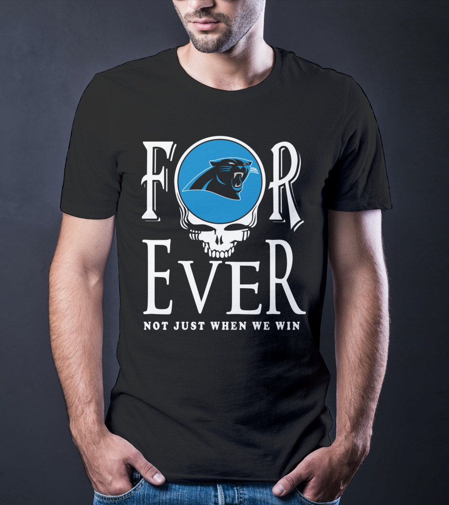 Carolina Panthers Forever Not Just When We Win T-Shirt