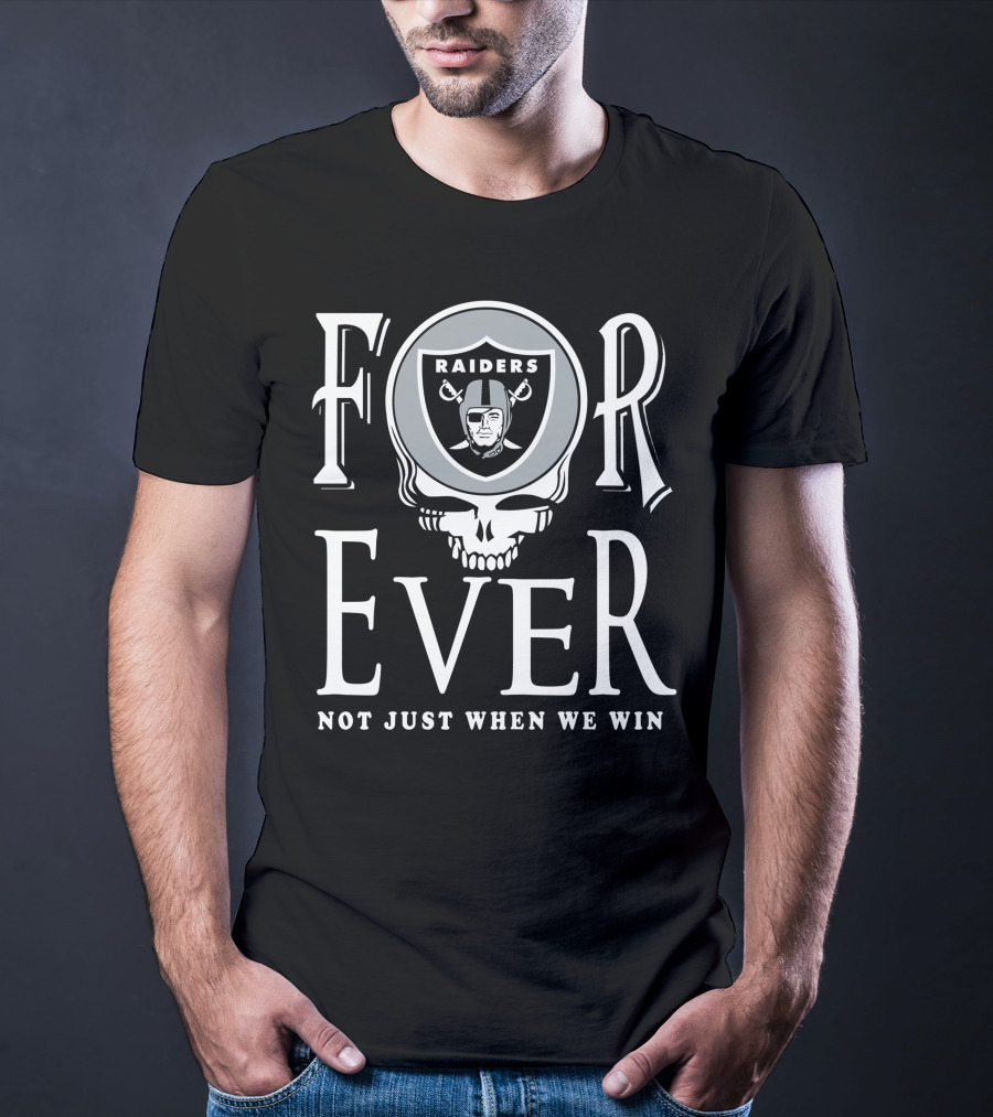 Las Vegas Raiders For Ever Not Just When We Win T-Shirt