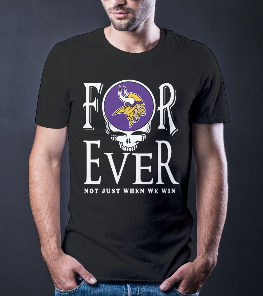 Minnesota Vikings Forever Not Just When We Win T-Shirt