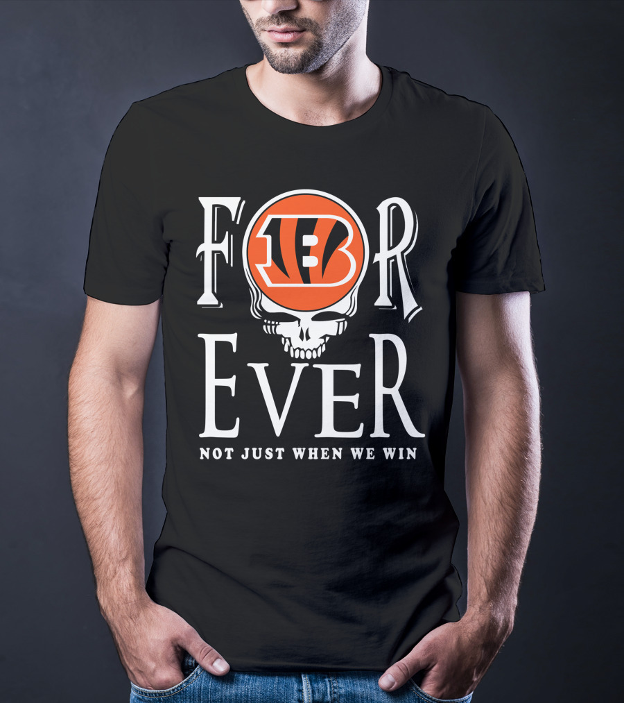 Cincinnati Bengals Forever Not Just When We Win T-Shirt