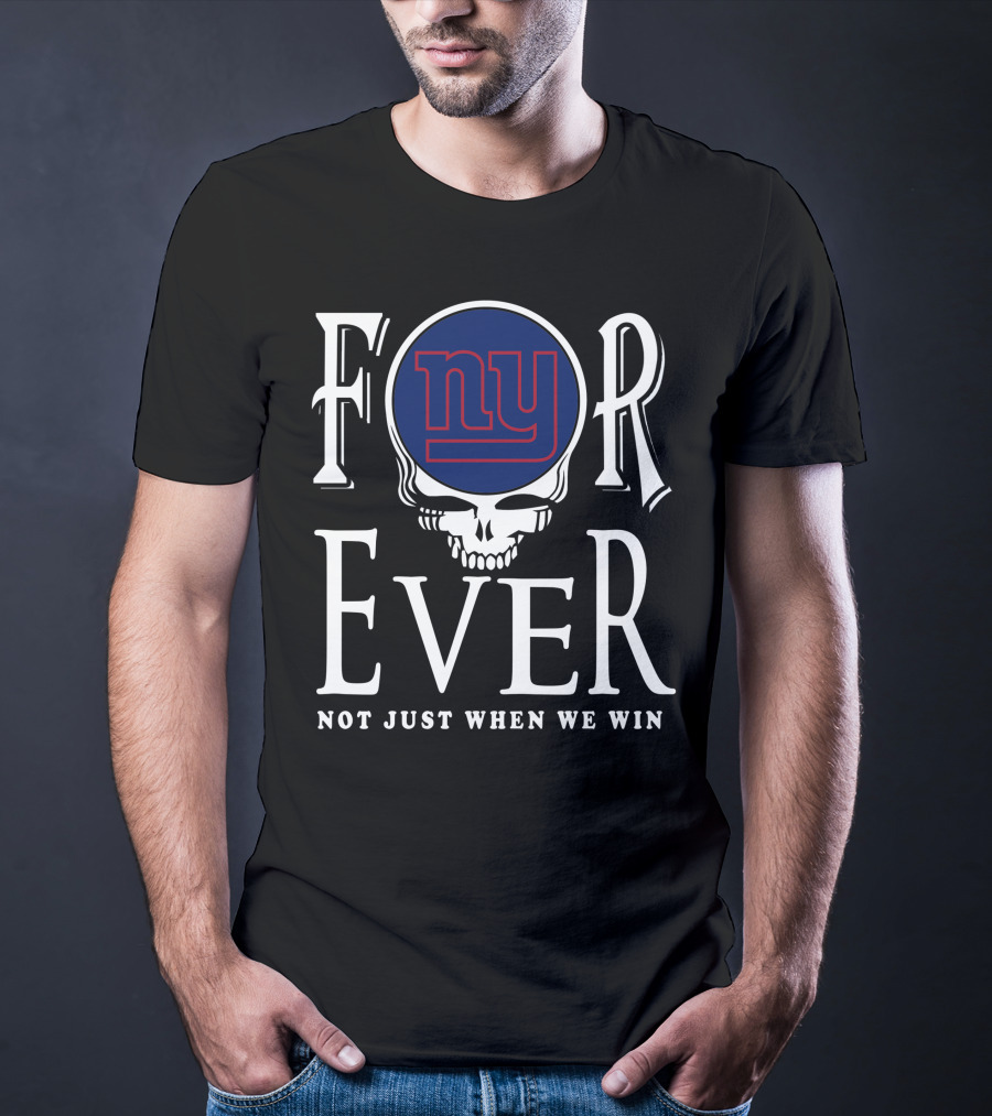 New York Giants Forever Not Just When We Win Skull T-Shirt