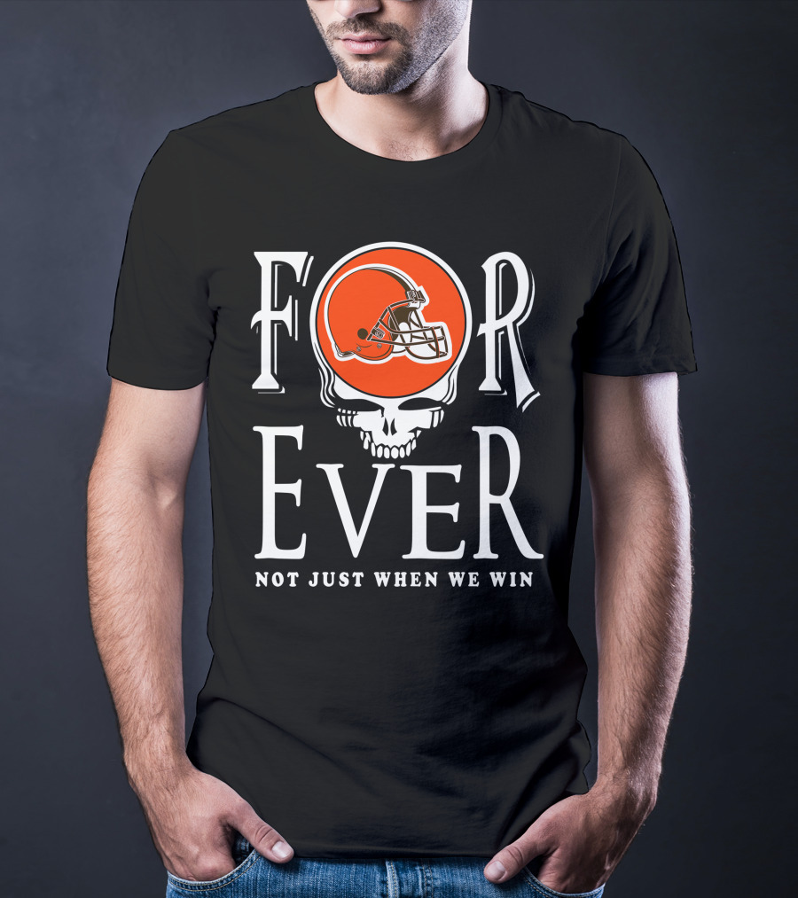 Cleveland Browns Forever Not Just When We Win T-Shirt