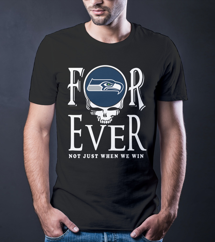 Forever Seattle Seahawks Not Just When We Win T-Shirt