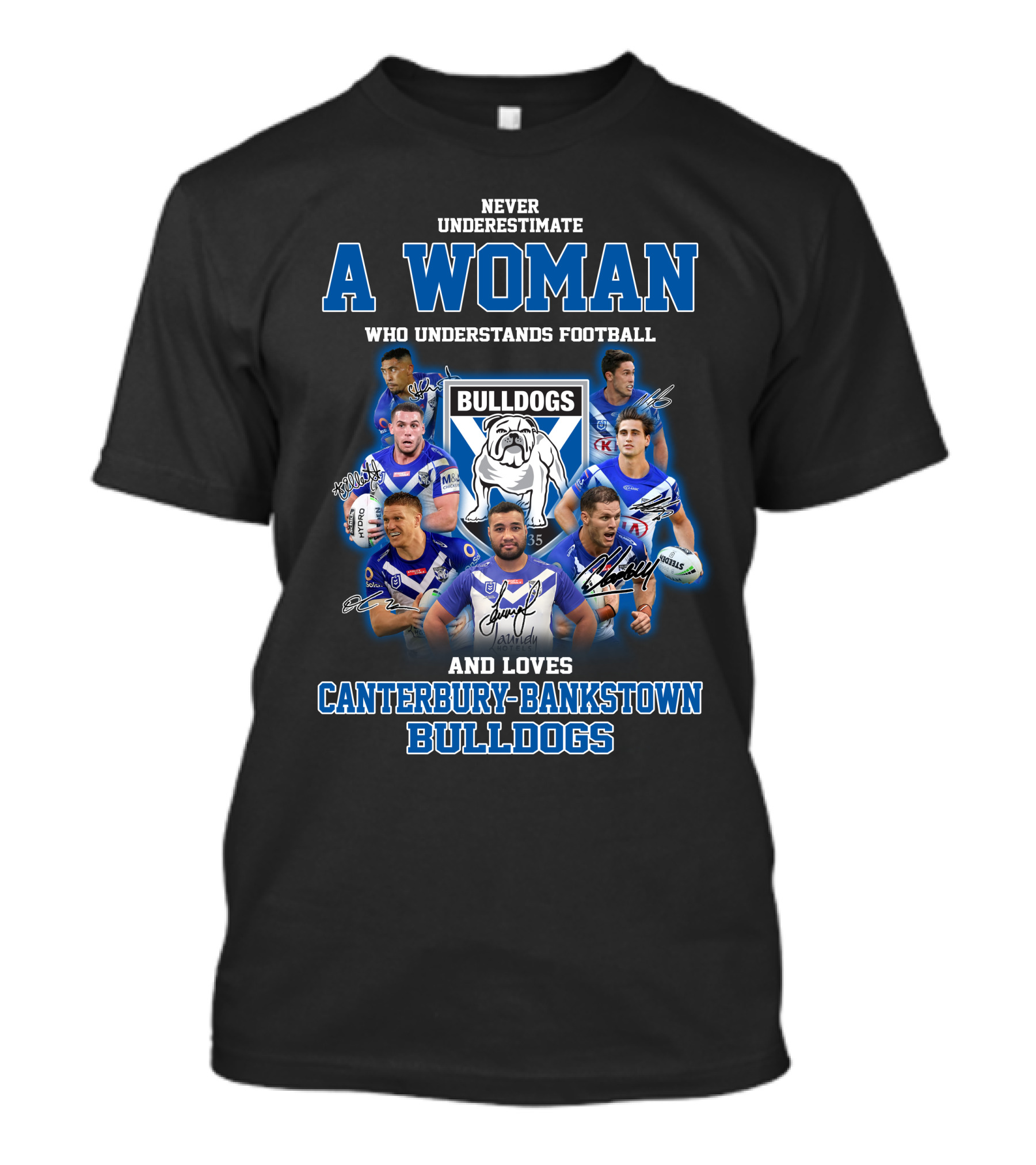 Never Underestimate A Woman Who Understands Football And Loves Canterbury-Bankstown Bulldogs T-Shirt