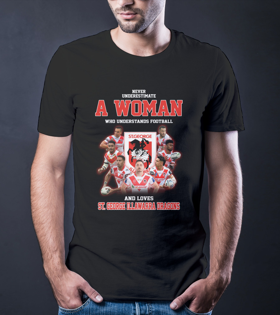 Never Underestimate A Woman Who Understands Football And Loves St. George Illawarra Dragons T-Shirt