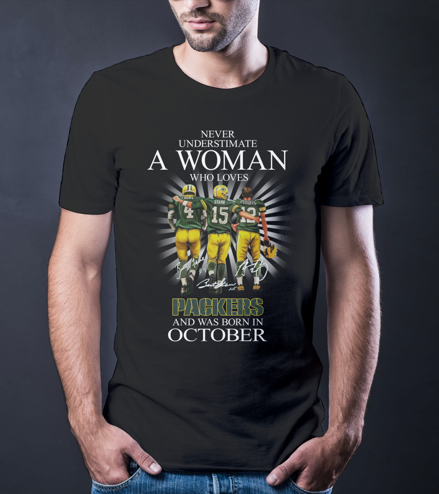 Never Underestimate A Woman Born In October Who Loves Packers Legends Favre Starr Rodgers T-Shirt