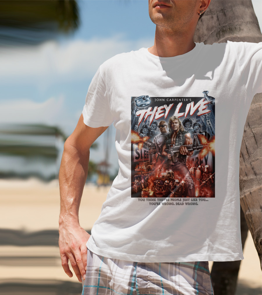 John Carpenter's They Live You Think They're People Just Like You You're Wrong Dead Wrong T-Shirt