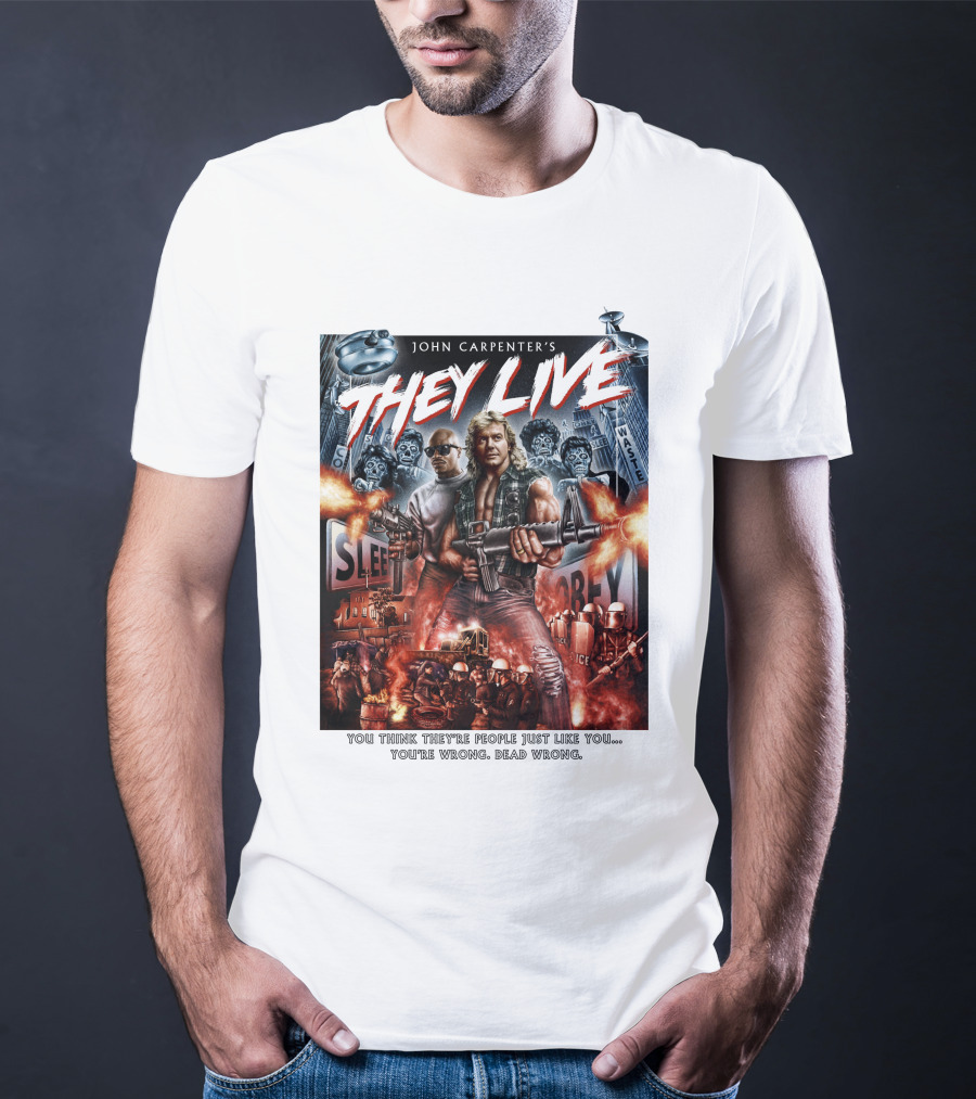 John Carpenter's They Live You Think They're People Just Like You You're Wrong Dead Wrong T-Shirt