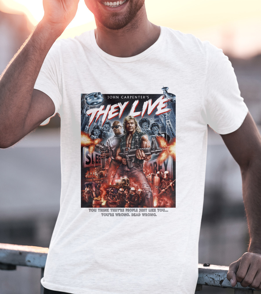 John Carpenter's They Live You Think They're People Just Like You You're Wrong Dead Wrong T-Shirt