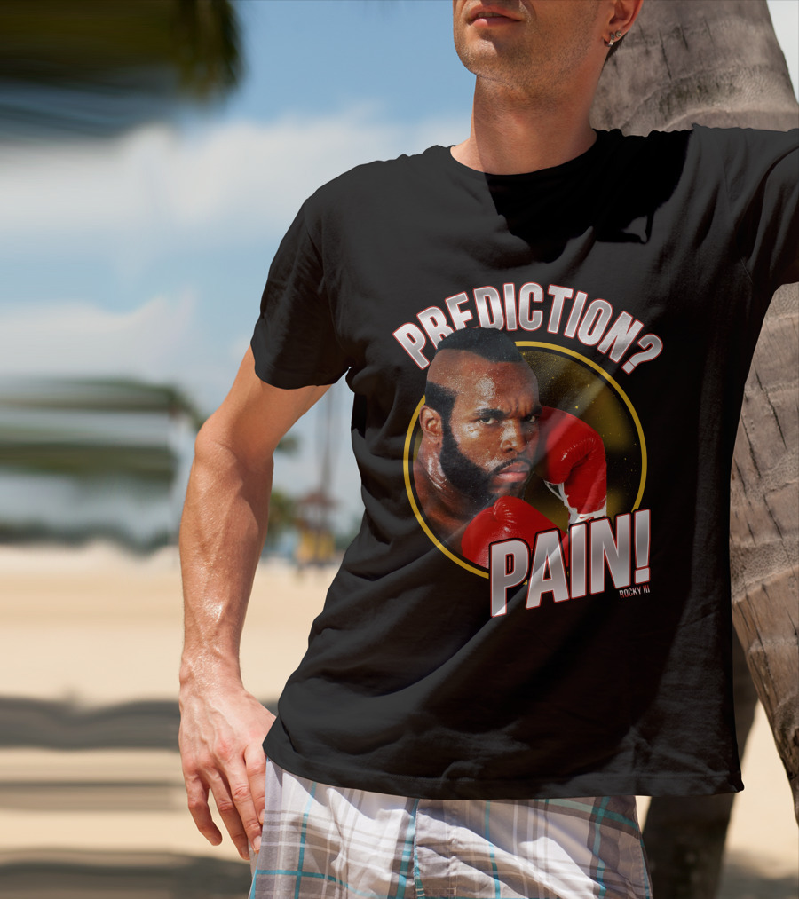 Rocky III Prediction? Pain T-Shirt