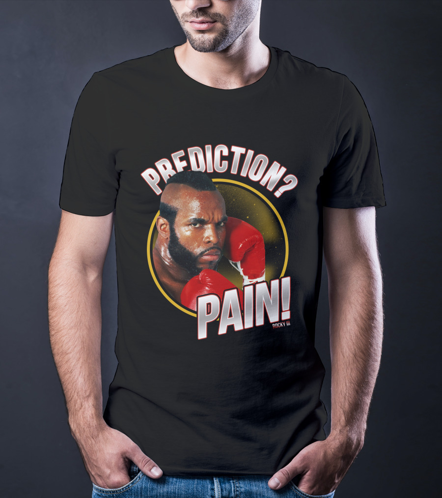 Rocky III Prediction? Pain T-Shirt