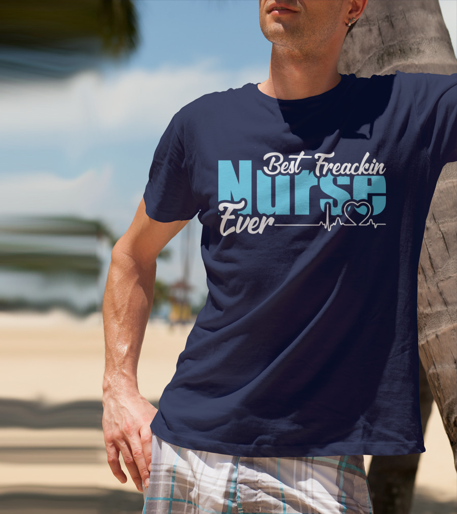 Best Freakin Nurse Ever Heartbeat T-Shirt