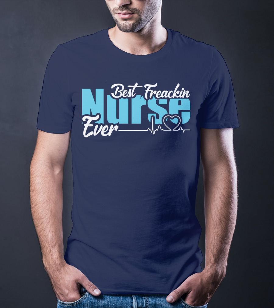Best Freakin Nurse Ever Heartbeat T-Shirt