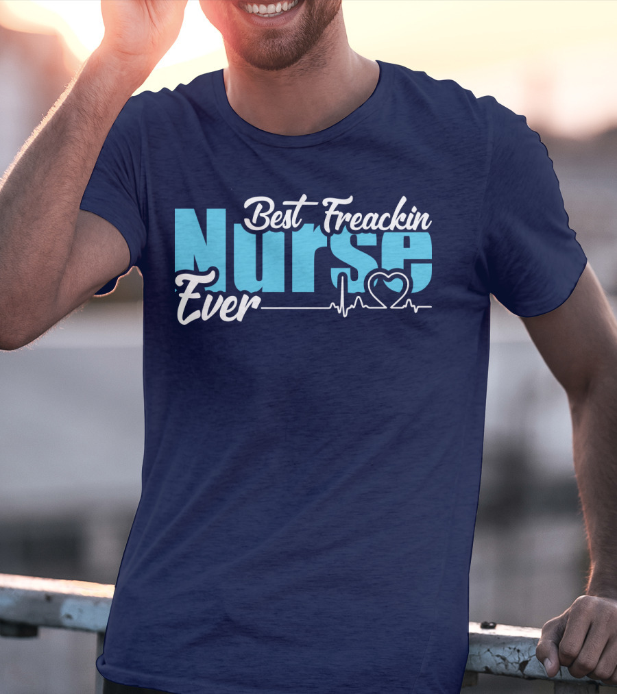 Best Freakin Nurse Ever Heartbeat T-Shirt