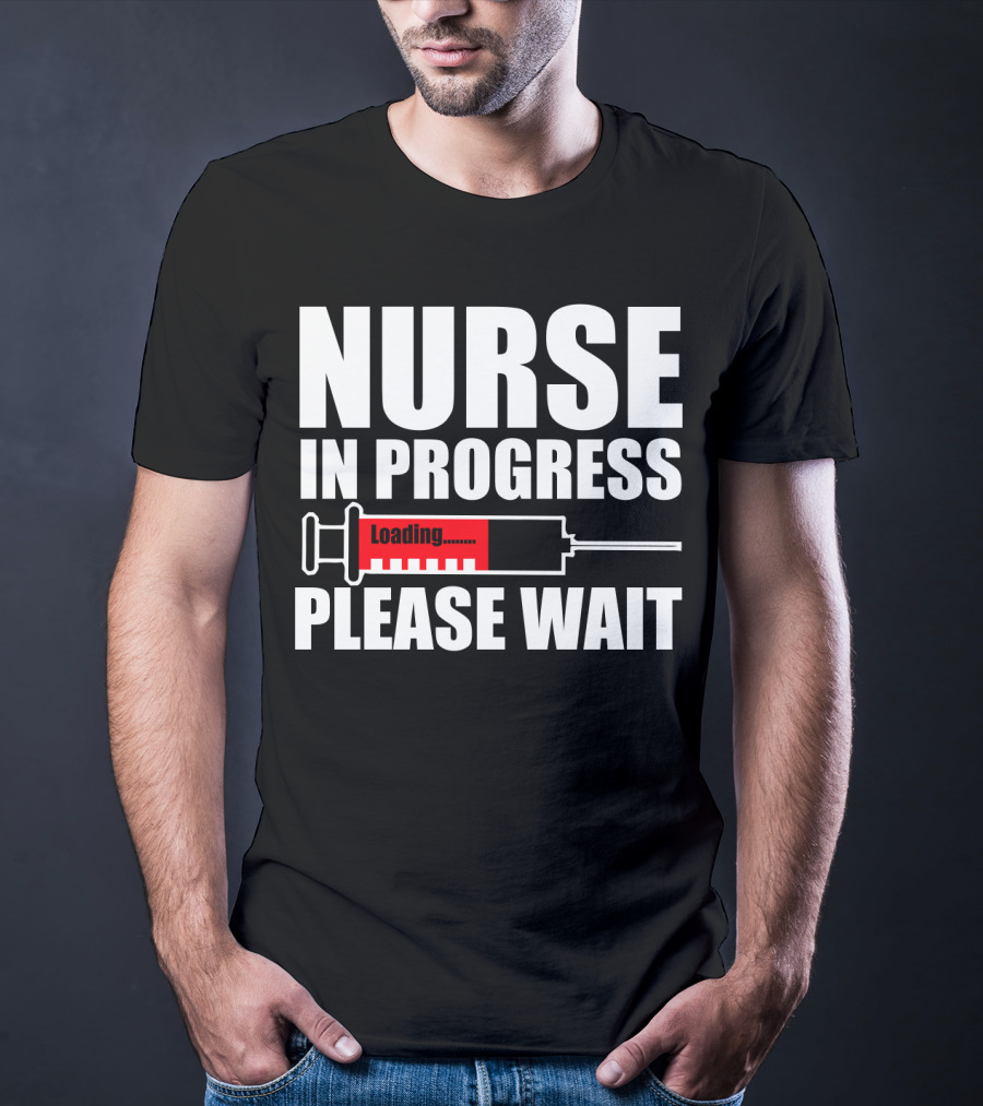 Nurse In Progress Loading Please Wait T-Shirt
