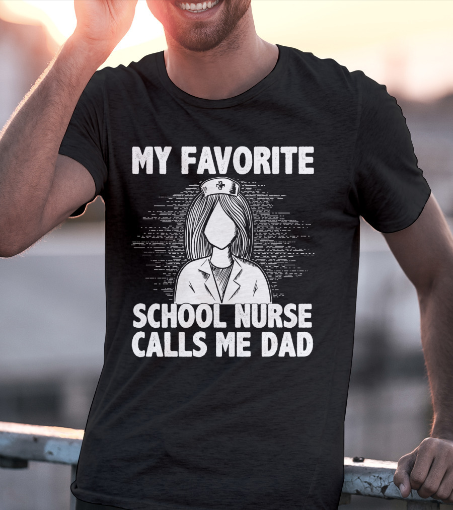 My Favorite School Nurse Daughter Calls Me Dad T-Shirt