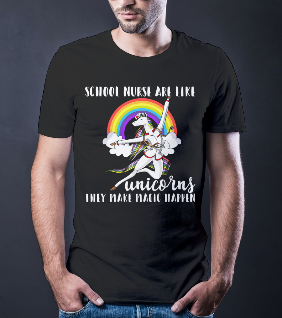 School Nurse Are Like Unicorns They Make Magic Happen Rainbow And Dancing Unicorn Clouds T-Shirt
