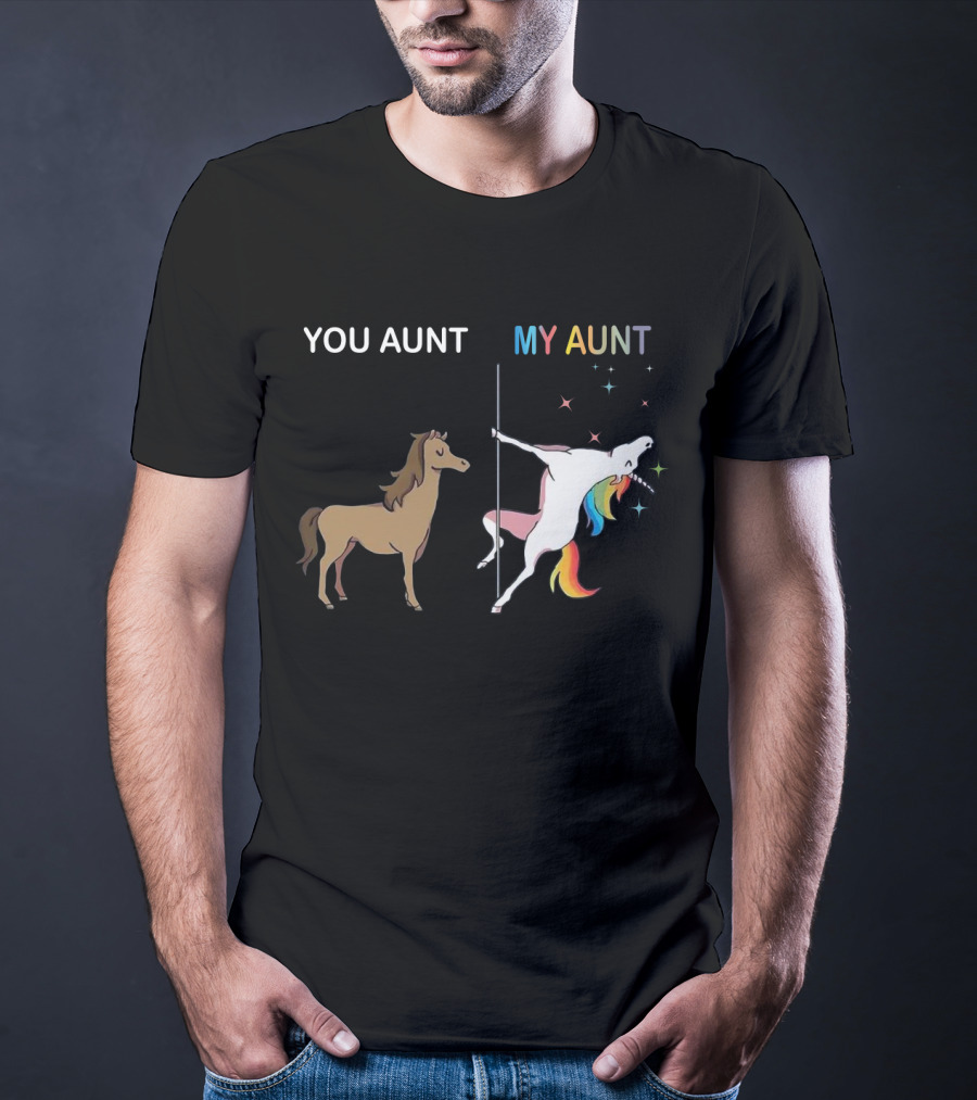 YOU AUNT MY AUNT Unicorn Rainbow Pole Dance T-Shirt