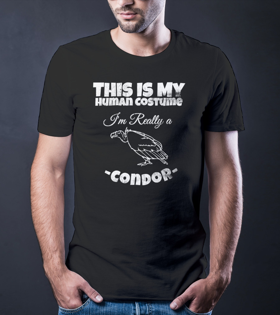 This Is My Human Costume I'm Really A Condor T-Shirt