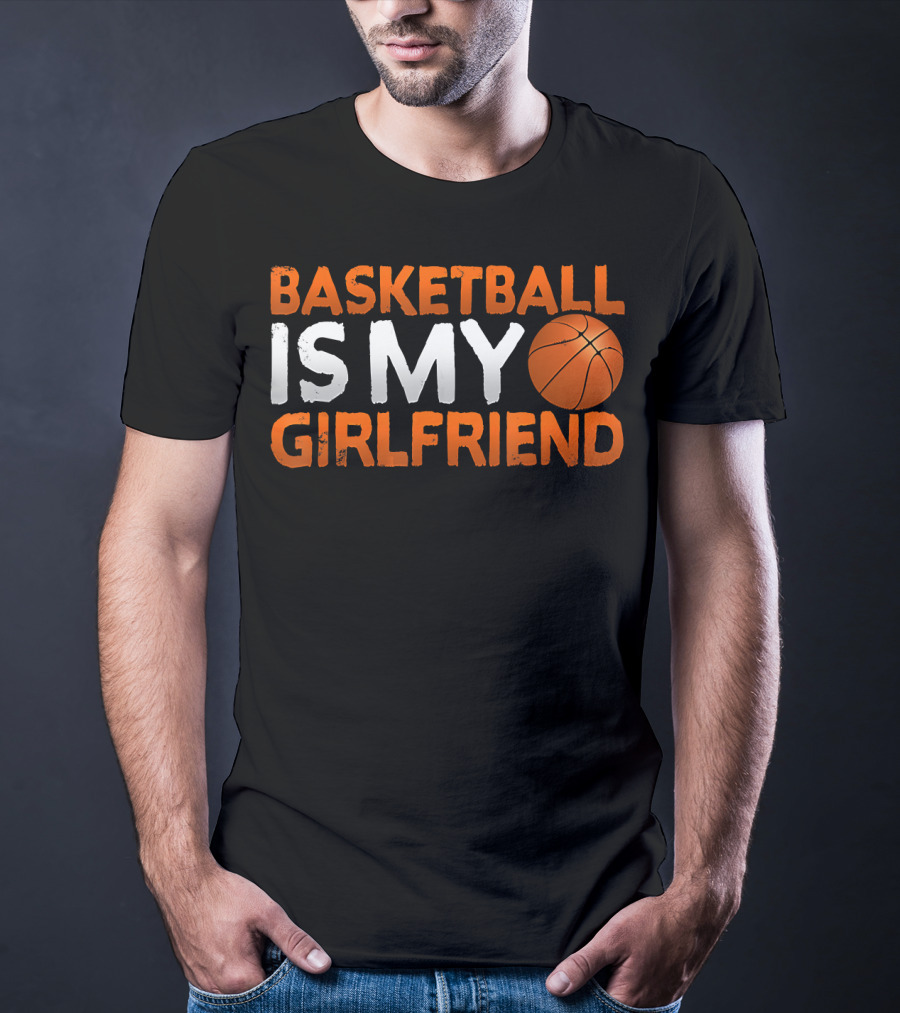 Basketball Is My Girlfriend Basketball Symbol Sport T-Shirt