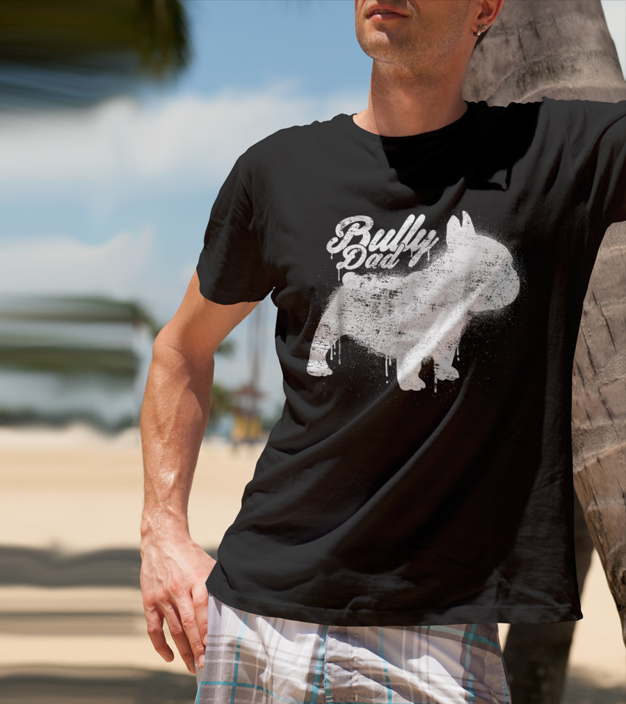 Bully Dad French Bulldog Frenchie Bul Cool Art Painting T-Shirt