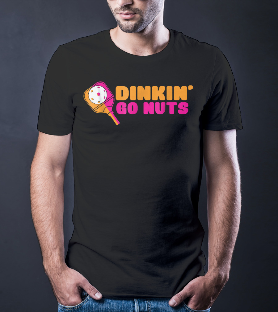 Dinkin' Go Nuts Pickleball Paddle Fun T-Shirt