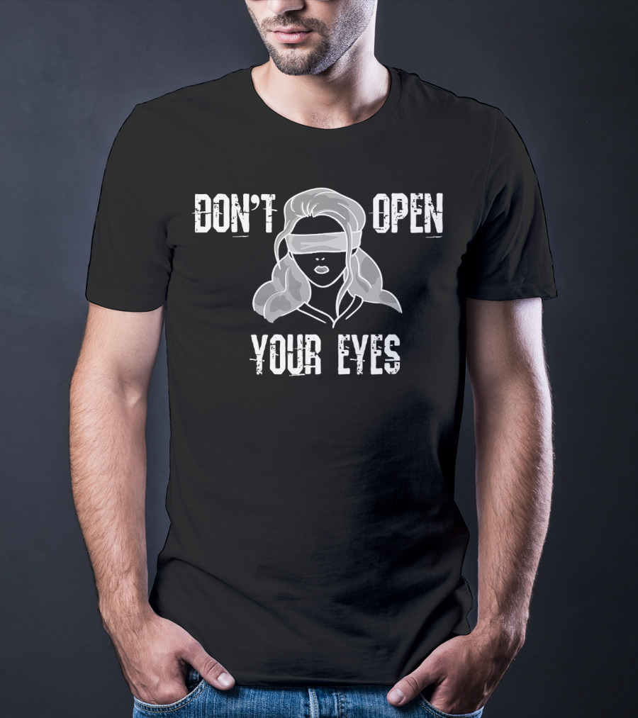 Don't Open Your Eyes Bird Box Blindfold Woman T-Shirt