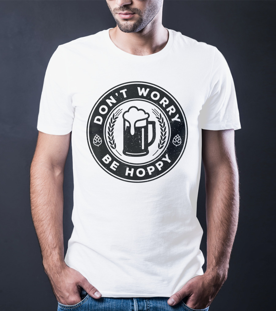 Don't Worry Be Hoppy Beer Mug Craft Beer T-Shirt