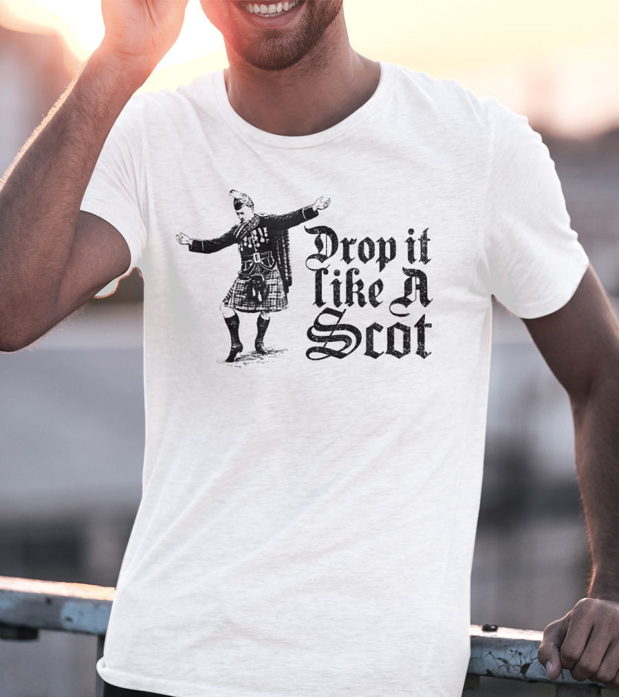 Drop It Like A Scot Scottish Kilt Dance T-Shirt