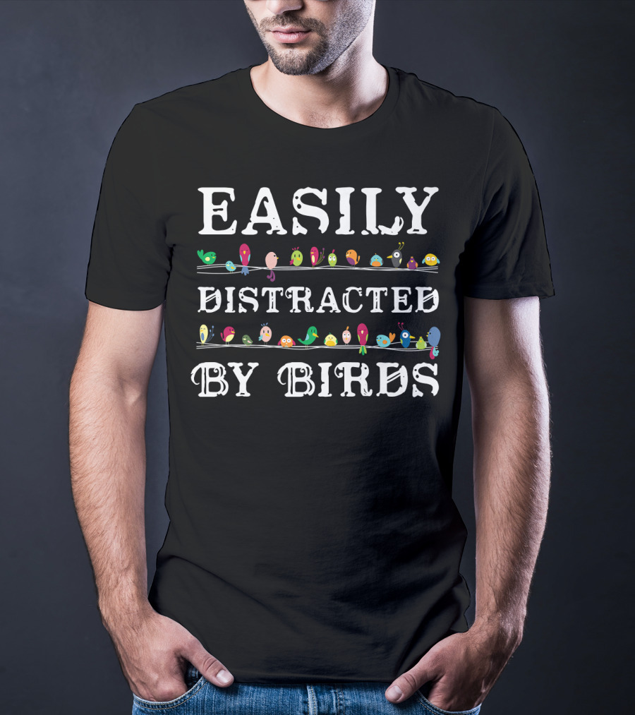 Easily Distracted By Birds Colorful Birding Text T-Shirt