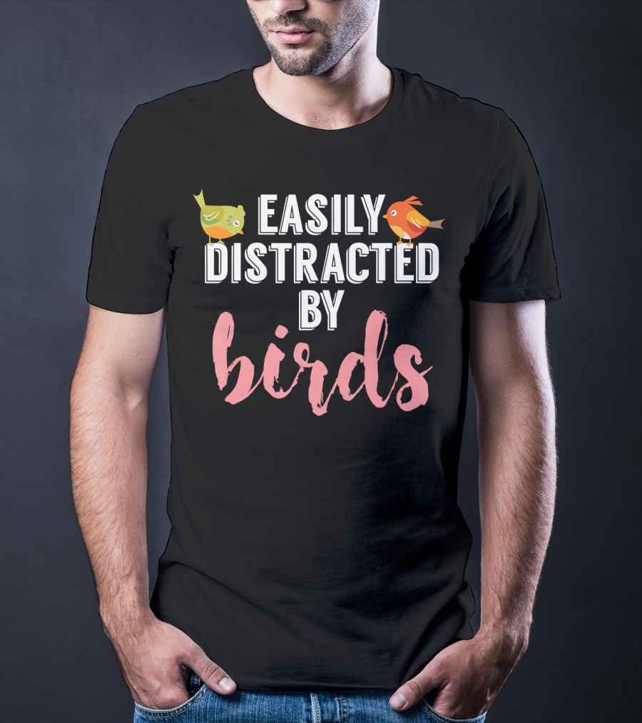 Easily Distracted By Birds Birding Bird T-Shirt