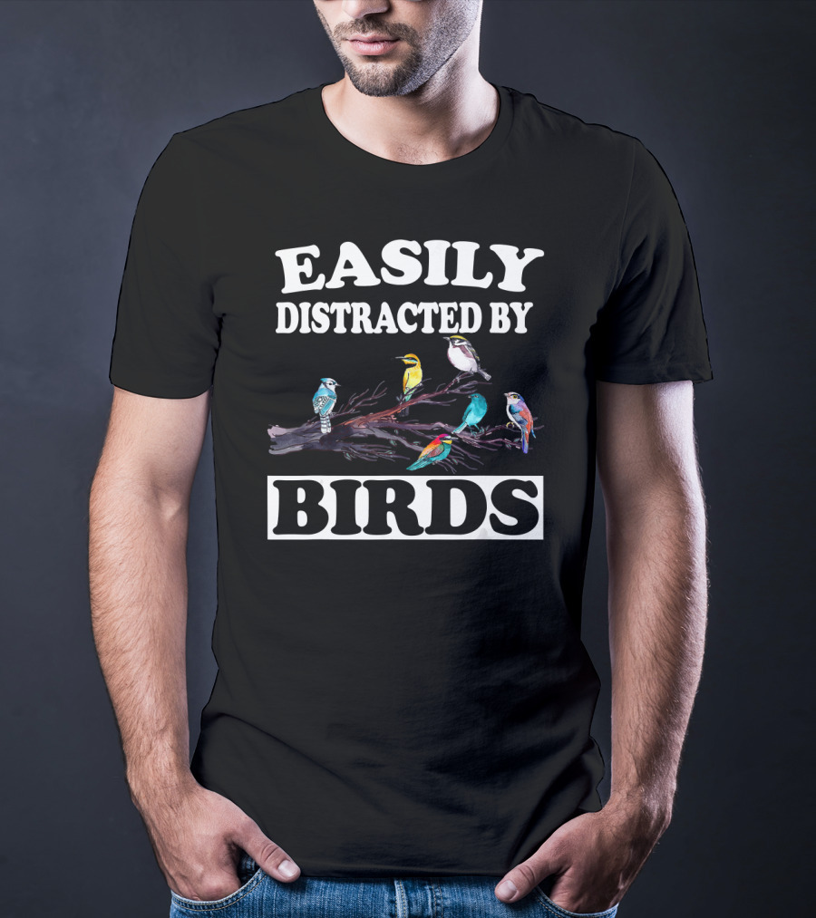 Easily Distracted By Birds Colorful T-Shirt