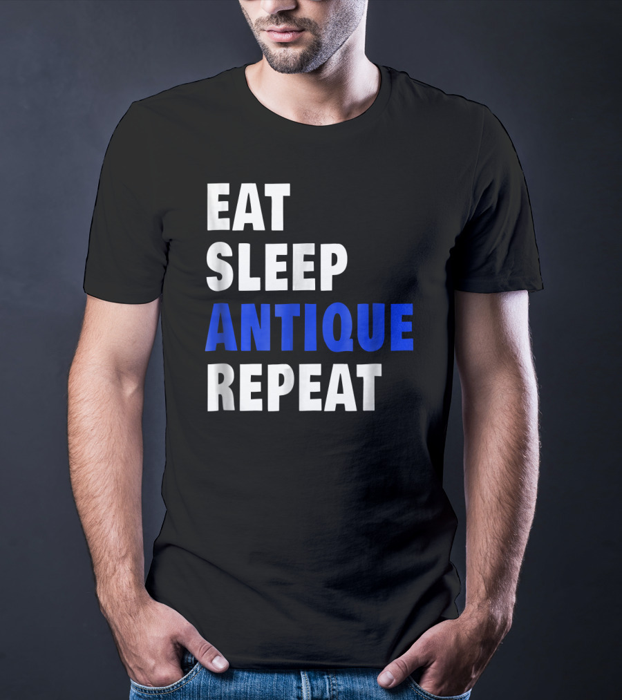 Eat Sleep Antique Repeat Antiquing Fan T-Shirt