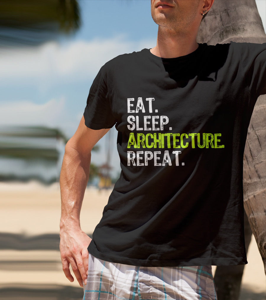 Eat Sleep Architecture Repeat Architect T-Shirt