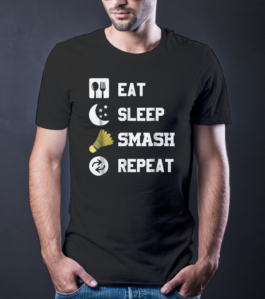 Eat Sleep Smash Repeat Funny Shuttlecock T-Shirt