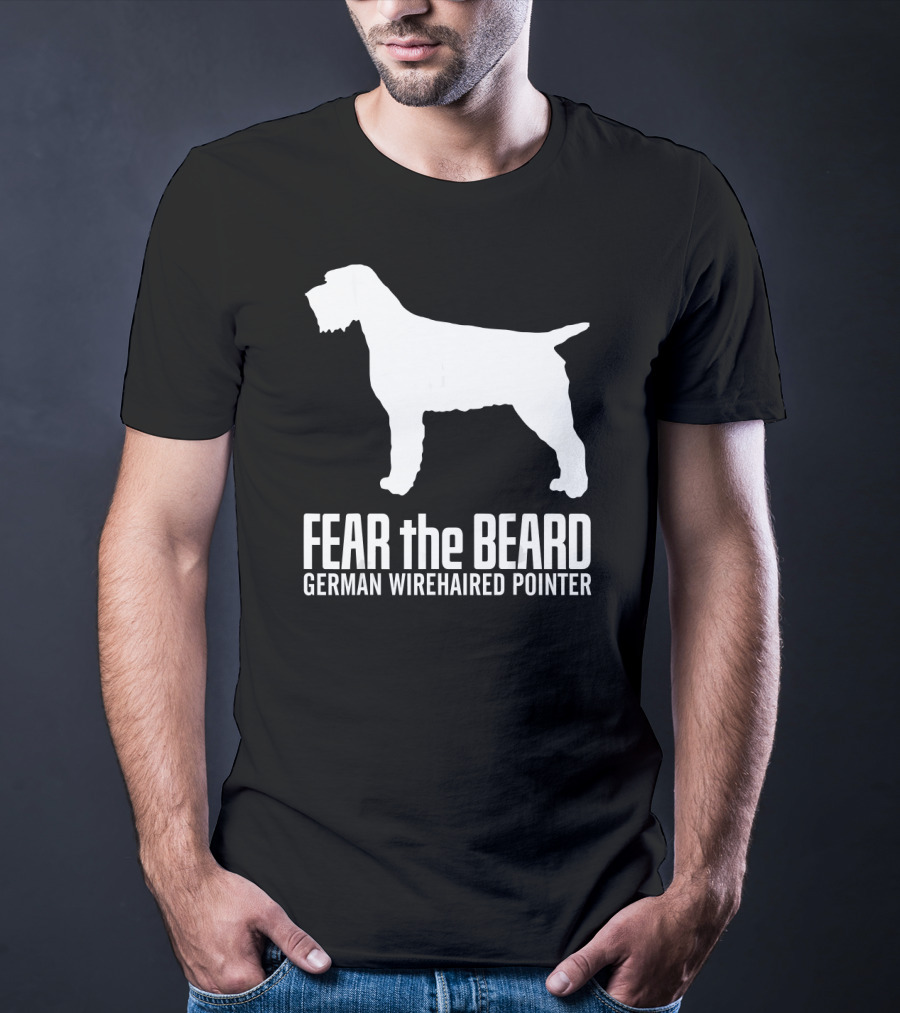 Fear The Beard German Wirehaired Pointer Dog T-Shirt