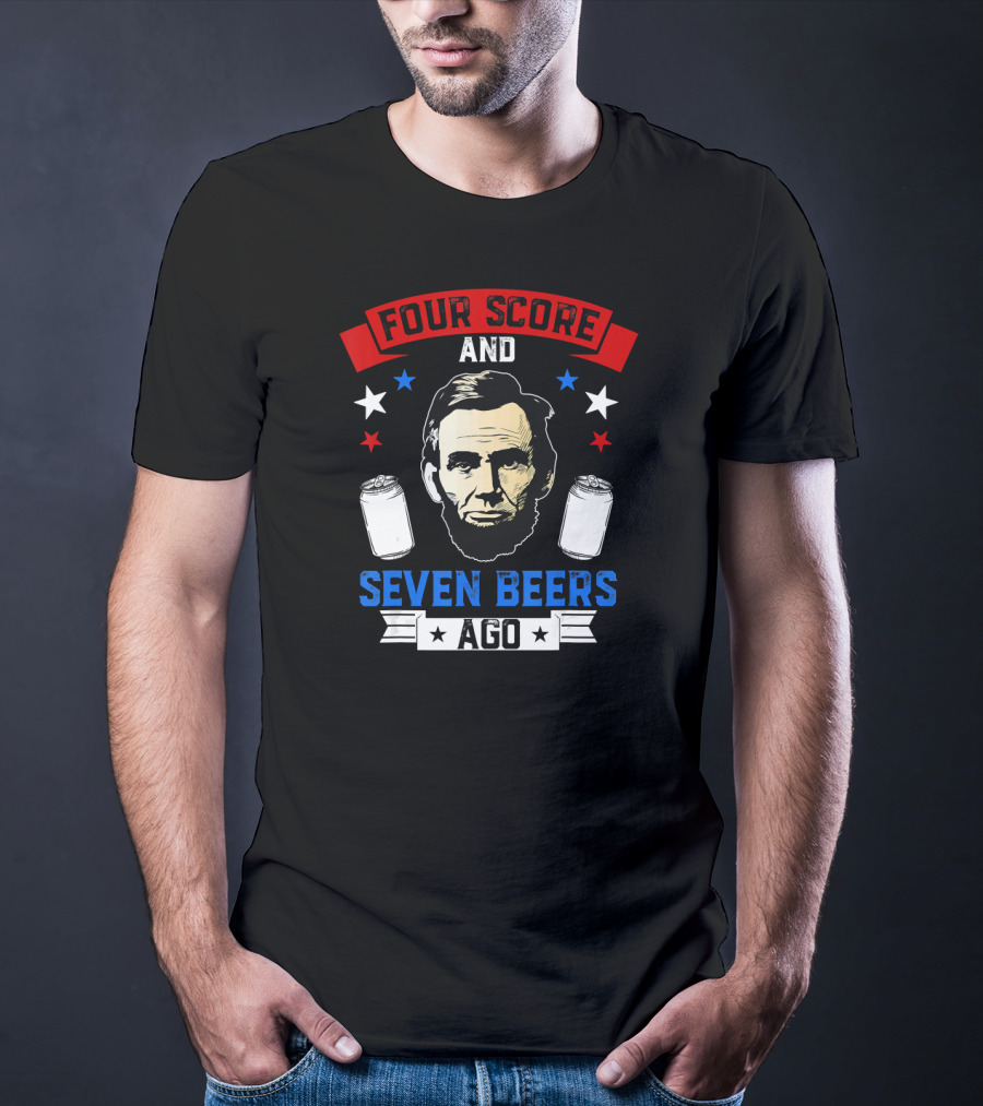 Four Score And Seven Beers Ago Abe Lincoln With Cans And Stars T-Shirt