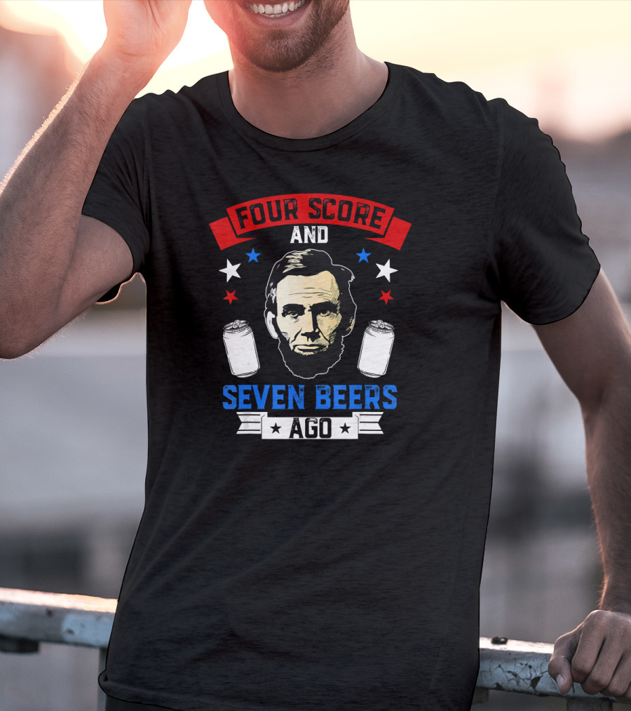 Four Score And Seven Beers Ago Abe Lincoln With Cans And Stars T-Shirt