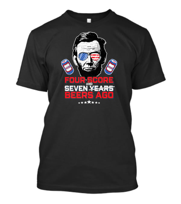 Four Score And Beers Ago American Sunglasses Abe Linc T-Shirt