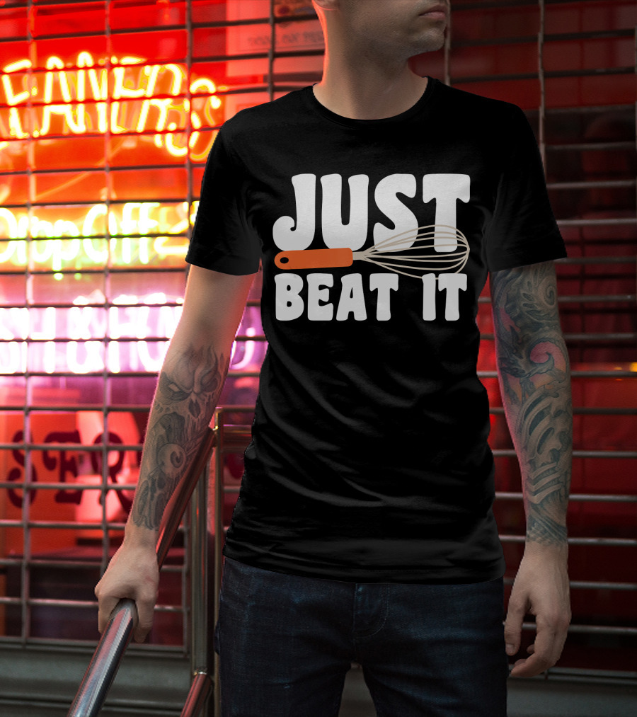 Just Beat It Funny Baking Whisk T-Shirt