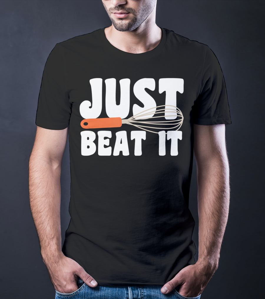 Just Beat It Funny Baking Whisk T-Shirt