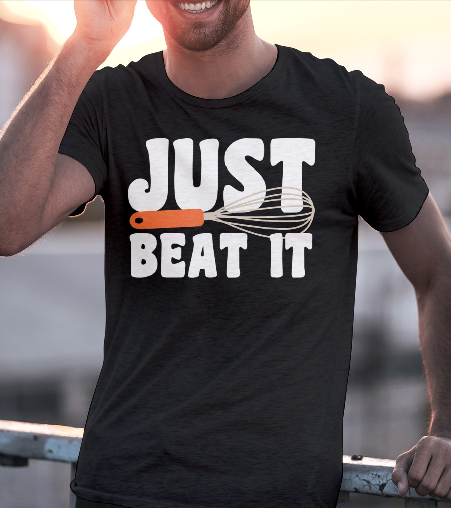 Just Beat It Funny Baking Whisk T-Shirt