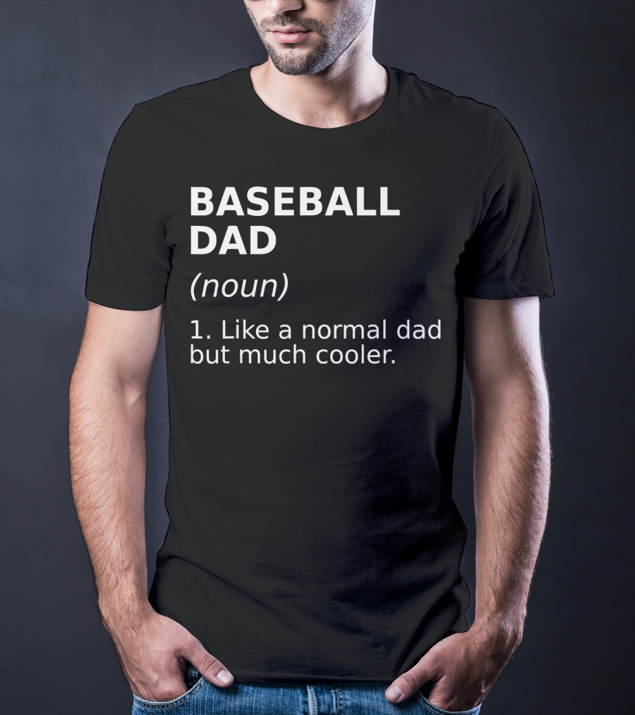Baseball Dad Noun Like A Normal Dad But Much Cooler T-Shirt