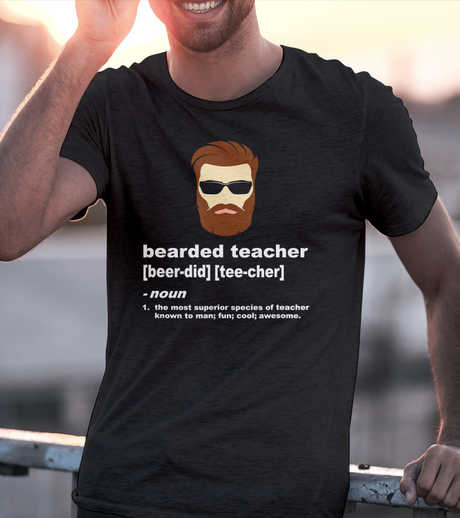 Bearded Teacher Noun Superior Species Of Teacher Fun Cool Awesome T-Shirt