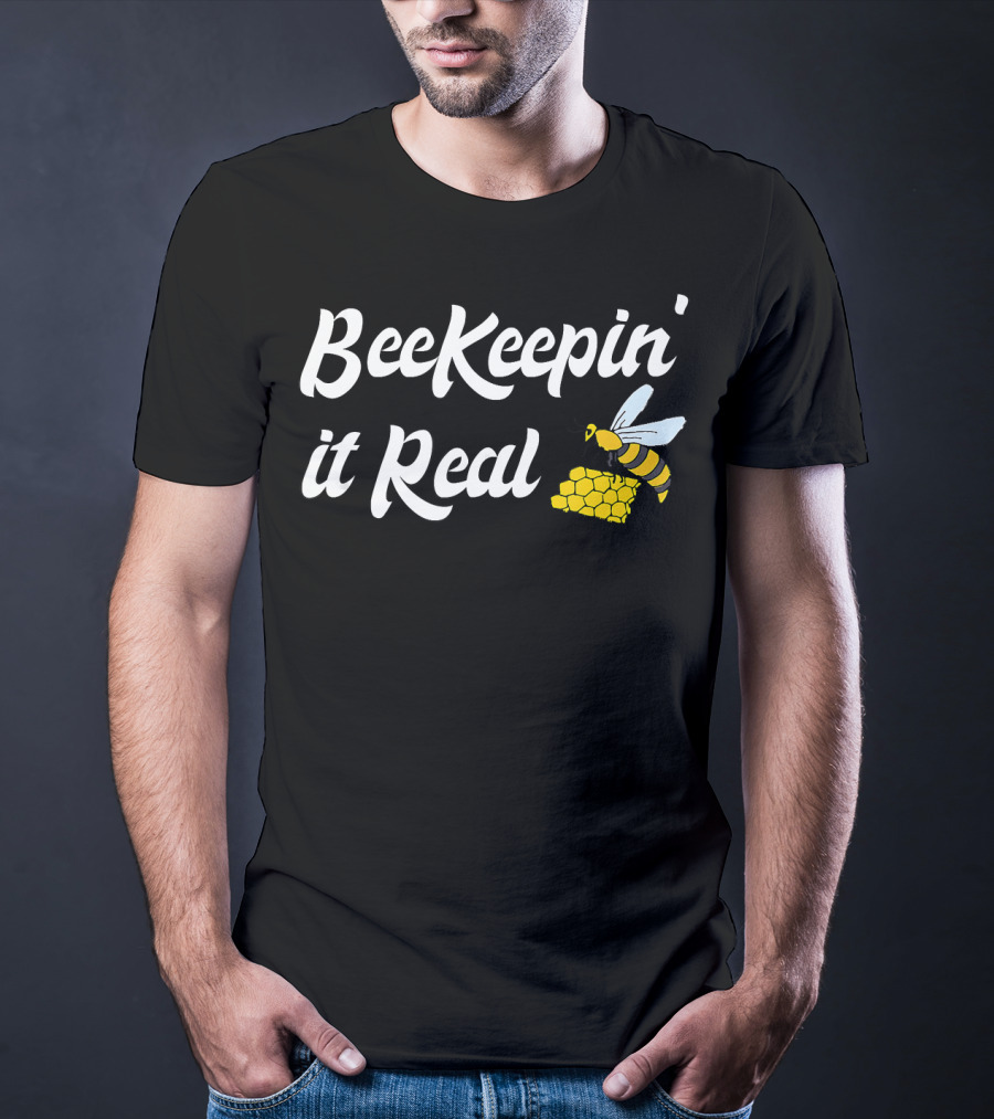 Beekeeping It Real Funny Honey Beekeeper BeeKeepi T-Shirt